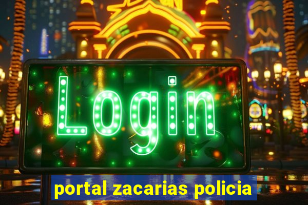 portal zacarias policia